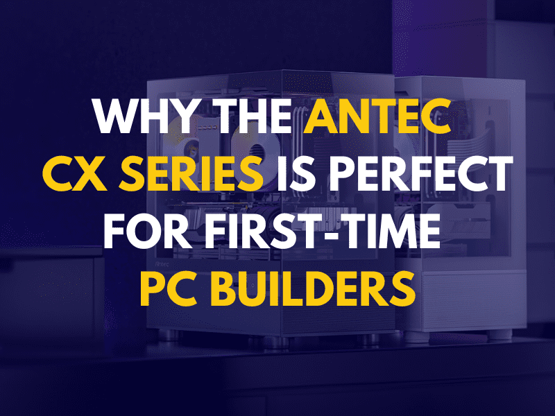 Antec india cx series